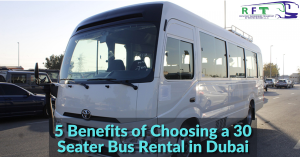 5 Benefits of Choosing a 30 Seater Bus Rental in Dubai